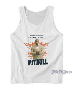 Good Girls Go To Church Bad Girls Go To Pitbull Tank Top