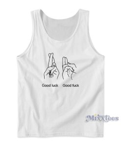 Good Luck Good Fuck Hand Tank Top for Unisex Good Luck Good Fuck Hand Tank Top for Unisex