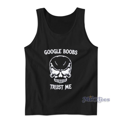 Google Boobs Skull Trust Me Tank Top