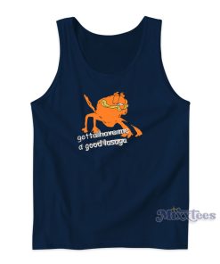 Gotta Have Me Some Good Lasaga Garfielf Tank Top