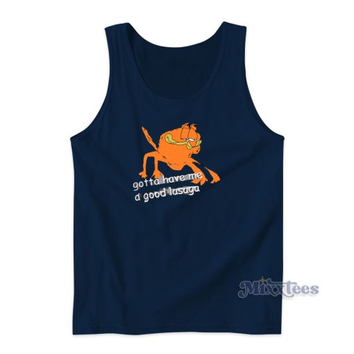 Gotta Have Me Some Good Lasaga Garfielf Tank Top