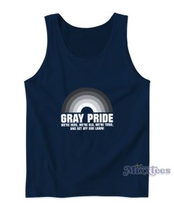 Gray Pride We’re Here We’re Old We’re Tired And Get Off Our Lawn Tank Top