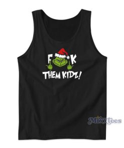 Grinch Fuck Them Kidz Chrismas Tank Top