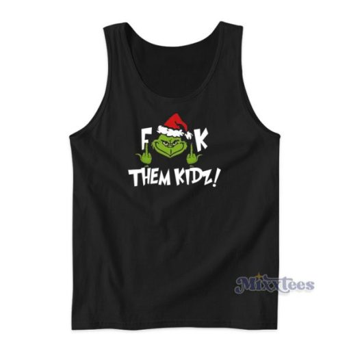 Grinch Fuck Them Kidz Chrismas Tank Top