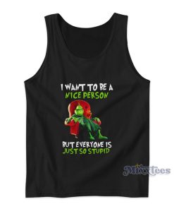 Grinch I Want To Be A Nice Person Tank Top For Unisex
