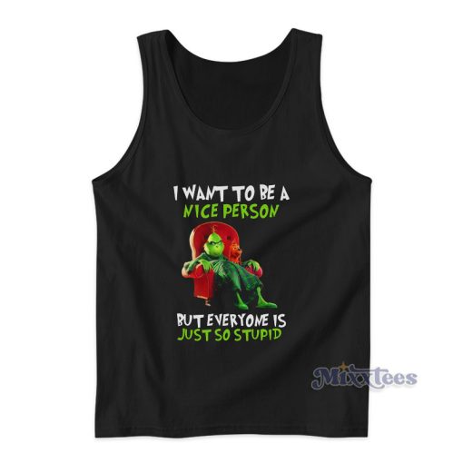 Grinch I Want To Be A Nice Person Tank Top For Unisex