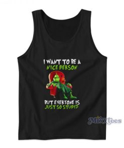 Grinch I Want To Be A Nice Person Tank Top For Unisex