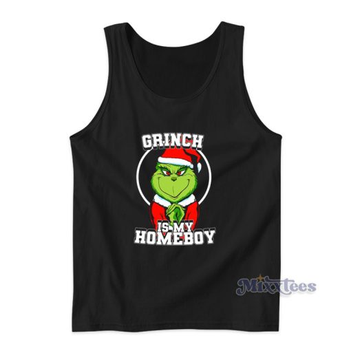 Grinch Is My Homeboy Tank Top For Unisex