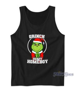 Grinch Is My Homeboy Tank Top For Unisex