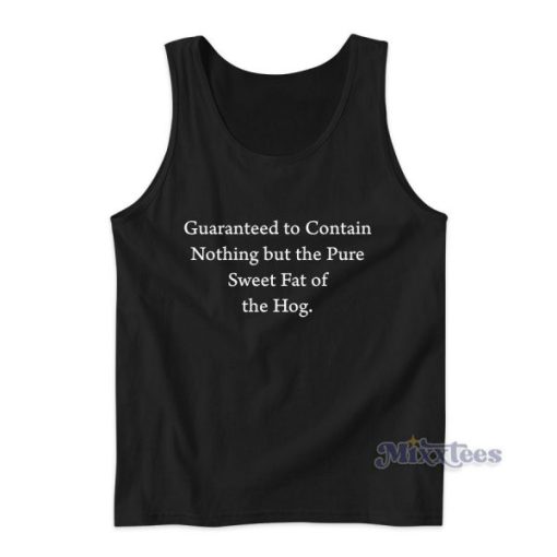 Guaranteed to Contain Nothing But the Pure Tank Top