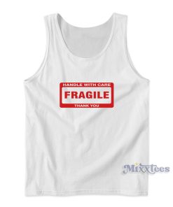 Handle With Care Fragile Thank You Tank Top for Unisex Handle With Care Fragile Thank You Tank Top for Unisex