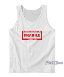 Handle With Care Fragile Thank You Tank Top for Unisex