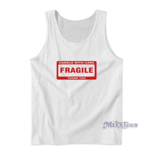 Handle With Care Fragile Thank You Tank Top for Unisex