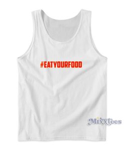 Hashtag Eat Your Food Tank Top for Unisex Hashtag Eat Your Food Tank Top for Unisex