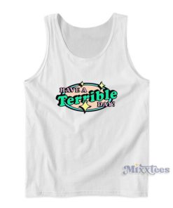 Have A Terrible Day Tank Top