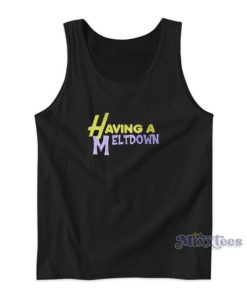 Having A Meltdown Tank Top
