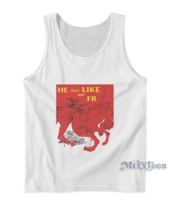 He Just Like Me Fr Tank Top He Just Like Me Fr Tank Top