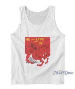 He Just Like Me Fr Tank Top