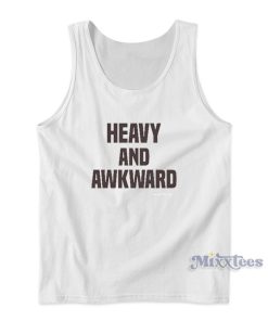 Heavy And Awkward Tank Top for Unisex Heavy And Awkward Tank Top for Unisex