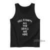 Hell Is Empty All The Devils Are Here Tank Top For Unisex