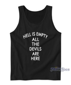 Hell Is Empty All The Devils Are Here Tank Top For Unisex