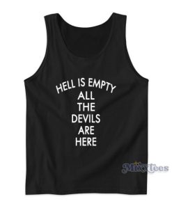 Hell Is Empty All The Devils Are Here Tank Top For Unisex