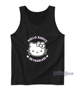 Hello Kanye Be Fearless Kanye West Hello Kitty Tank Top