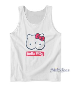 Hello Titty Funny Hello Kitty Tank Top For Unisex Hello Titty Funny Hello Kitty Tank Top For Unisex
