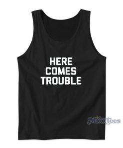 Here Comes Trouble Tank Top for Unisex
