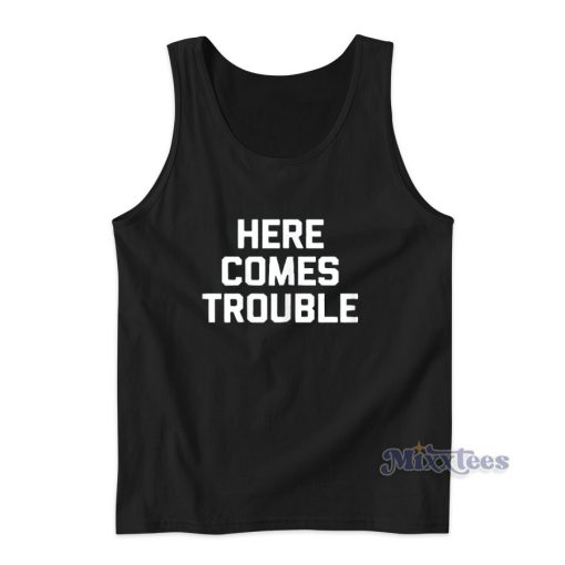 Here Comes Trouble Tank Top for Unisex