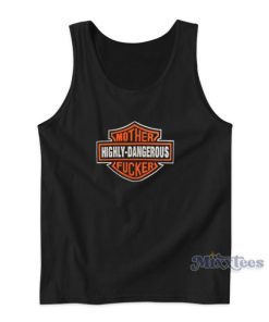 Highly Dangerous Mother Fucker Tank Top For Unisex