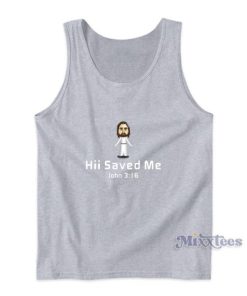 Hii Saved Me John 316 Tank Top