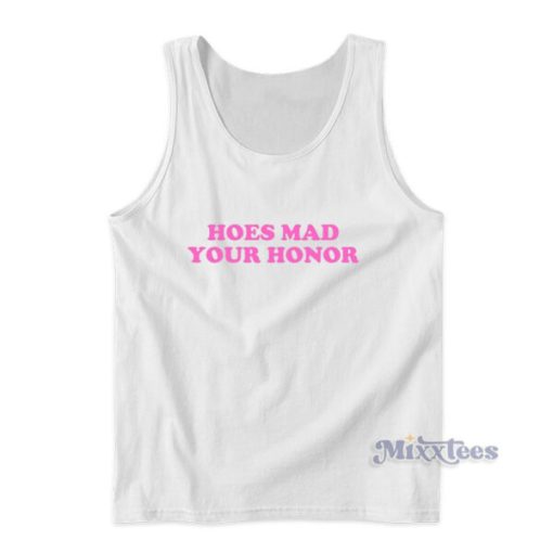 Hoes Mad Your Honor Tank Top