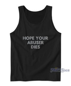 Hope Your Abuser Dies Tank Top For Unisex Hope Your Abuser Dies Tank Top For Unisex