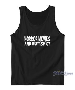 Horror Movies And Butt Sex Tank Top Horror Movies And Butt Sex Tank Top