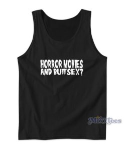 Horror Movies And Butt Sex Tank Top