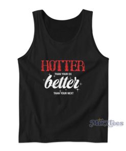 Hotter Than Your Ex Tank Top For Unisex