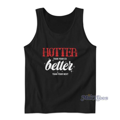 Hotter Than Your Ex Tank Top For Unisex