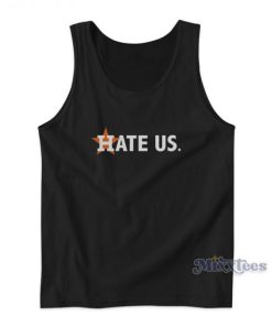 Houston Astros Hate US Tank Top For Unisex