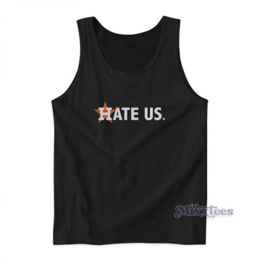 Houston Astros Hate US Tank Top For Unisex