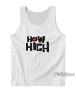 How High Logo Tank Top for Unisex How High Logo Tank Top for Unisex