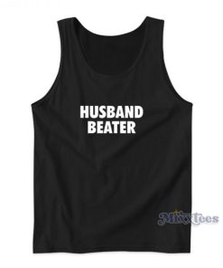 Husband Beater Funny Tank Top For Unisex 2 Husband Beater Funny Tank Top For Unisex 3