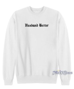 Husband Beater Sweatshirt for Unisex Husband Beater Sweatshirt for Unisex