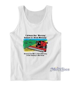 I’d Be Tending To My Crops Tank Top For Unisex