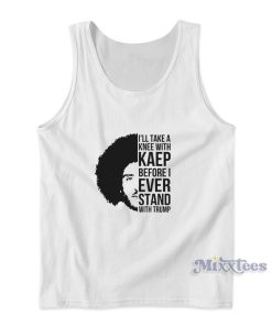 I’ll Take A Knee With Kaep Tank Top