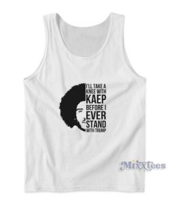 I’ll Take A Knee With Kaep Tank Top