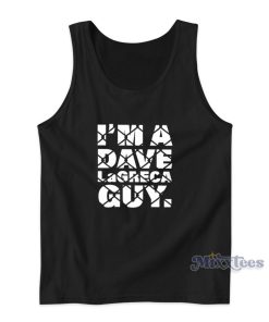 I’m A Dave LaGreca Guy Tank Top for Unisex I’m A Dave LaGreca Guy Tank Top for Unisex