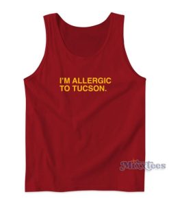 I’m Allergic To Tucson Tank Top for Unisex