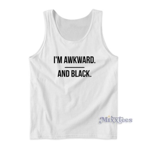 I’m Awkward and Black Tank Top for Unisex