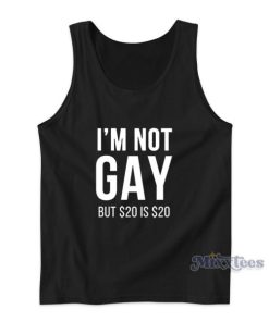 I’m Not Gay But 20 Is 20  Tank Top for Unisex
